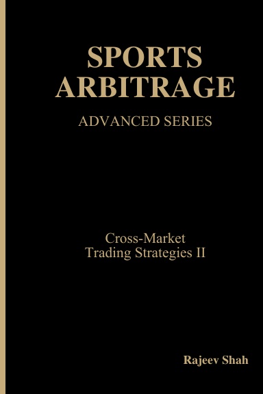 Sports Arbitrage - Advanced Series - Cross-Market trading Strategies II