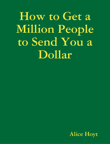 How to Get a Million People to Send You a Dollar