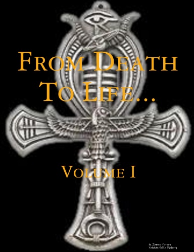 From Death To Life: Before Judaism, Christianity or Islam There Was God... So Who Were You?