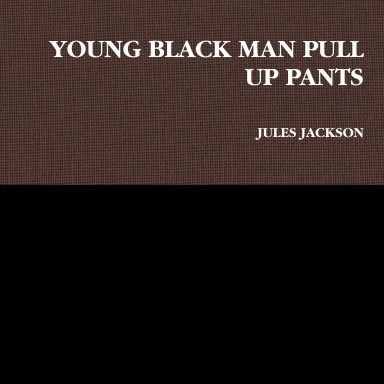 YOUNG BLACK MAN PULL UP PANTS