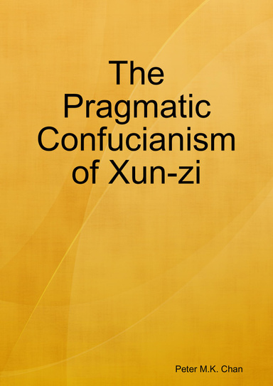 The Pragmatic Confucianism of Xun-zi