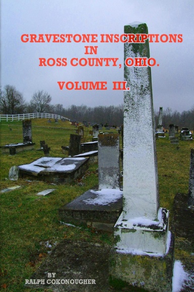 Gravestone Inscriptions in Ross County, Ohio - Vol. III