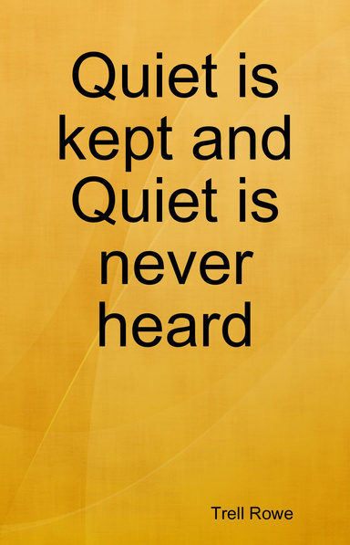 Quiet is kept and Quiet is never heard