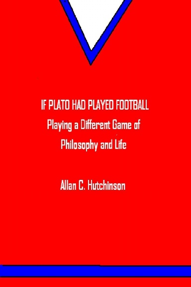 IF PLATO HAD PLAYED FOOTBALL: PLAYING A DIFFERENT GAME OF PHILOSOPHY AND  LIFE