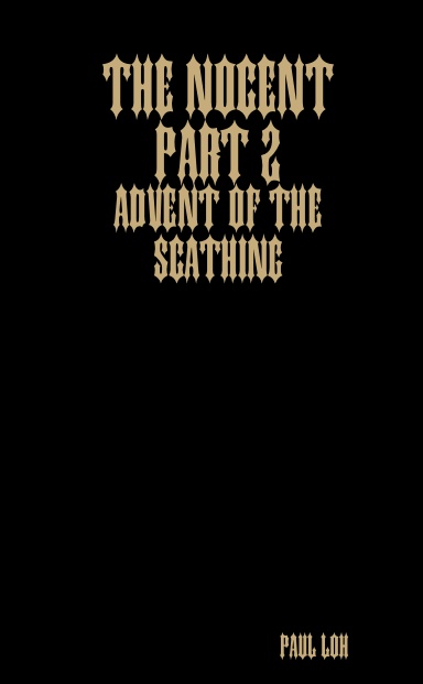 The Nocent part 2: Advent of the Scathing