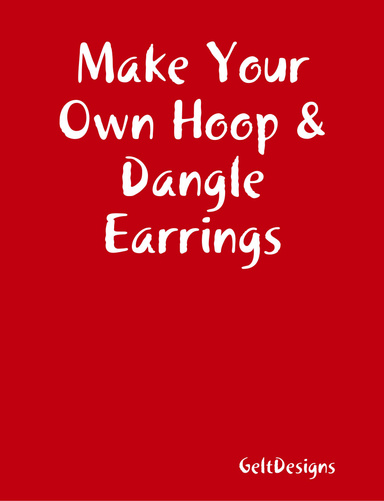 Make Your Own Hoop & Dangle Earrings