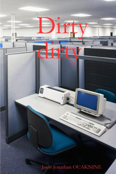 Dirty dirty
