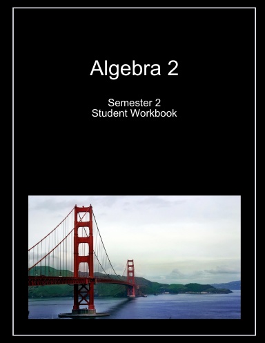 Algebra 2 Semester 2 Student Workbook