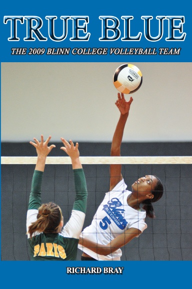 THE 2009 BLINN COLLEGE VOLLEYBALL TEAM: TRUE BLUE