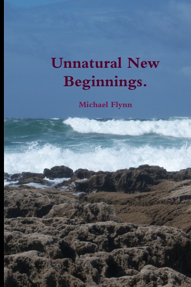 Unnatural New Beginnings.