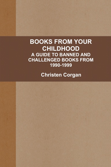 BOOKS FROM YOUR CHILDHOOD: A GUIDE TO BANNED AND CHALLENGED BOOKS FROM 1990-1999