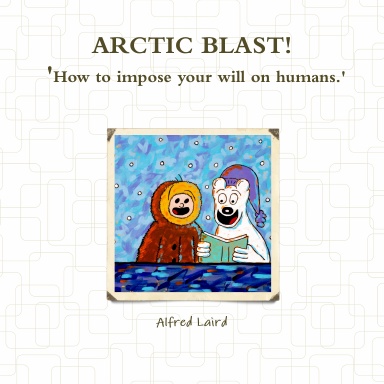 Arctic Blast - How to impose your will on humans.