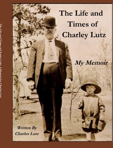 Life and Times of Charley Lutz