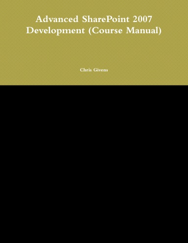 Advanced SharePoint 2007 Development (Course Manual)