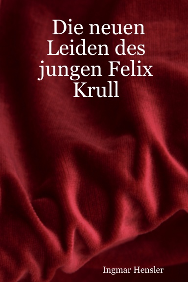 Die neuen Leiden des jungen Felix Krull
