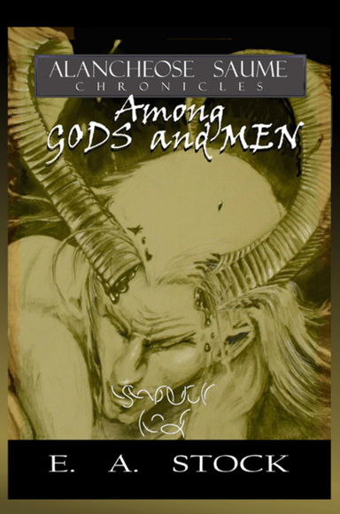 Among GODS and MEN, Alancheose Saume Chronicles - eBook