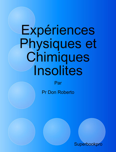 Expériences Physiques et Chimiques Insolite