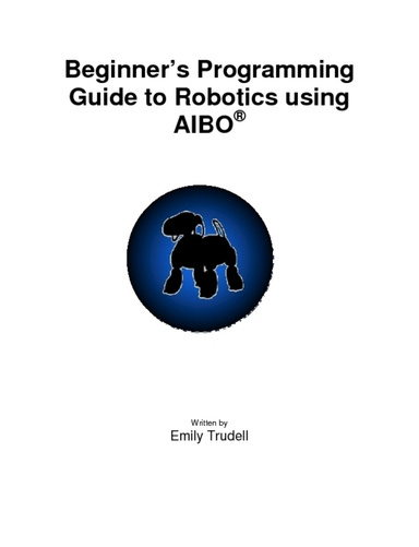 Beginner’s Programming Guide Robotics using AIBO®