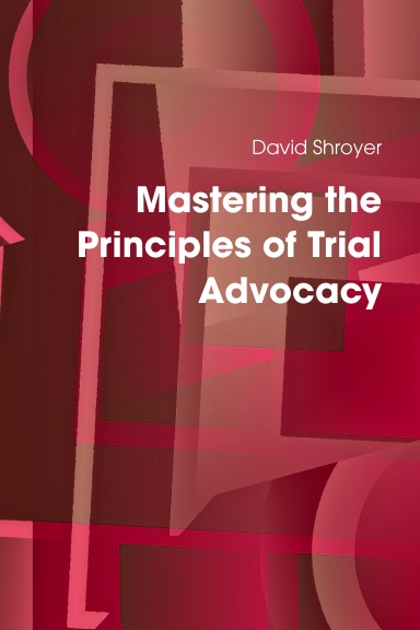 Mastering the Principles of Trial Advocacy