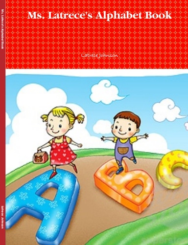 Ms. Latrece's Alphabet Book