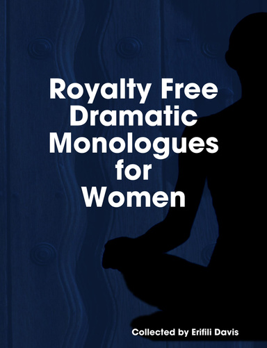 Royalty Free Dramatic Monologues for Women