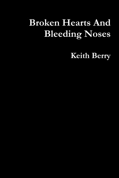 Broken Hearts And Bleeding Noses