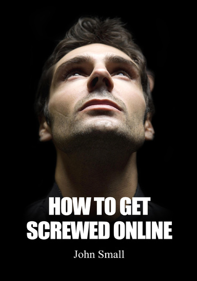How to Get Screwed Online