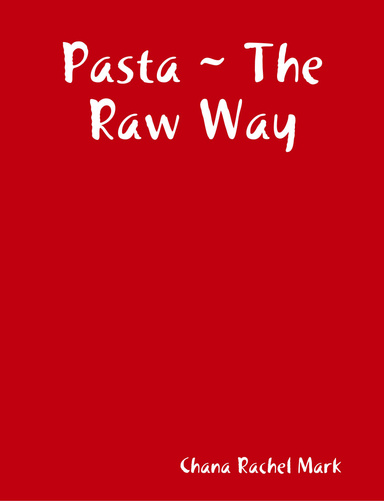 Pasta ~ The Raw Way
