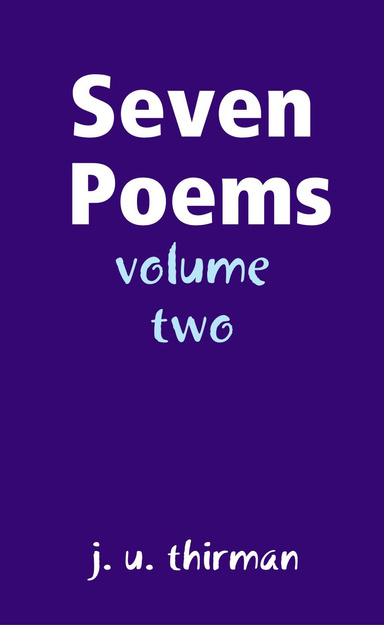 Seven Poems Volume II