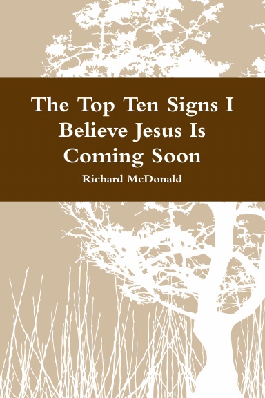 The Top Ten Signs I Believe Jesus is Coming Soon