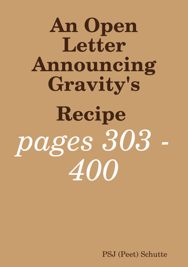 An Open Letter Announcing Gravity's Recipe pages 303 - 400