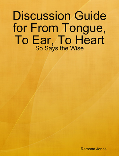Discussion Guide for From Tongue, To Ear, To Heart: So Says the Wise
