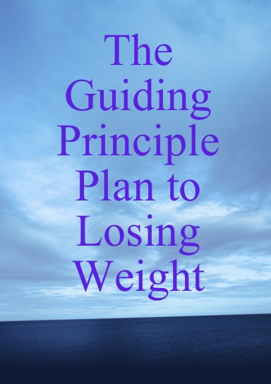 The Guiding Principle Plan to Losing Weight