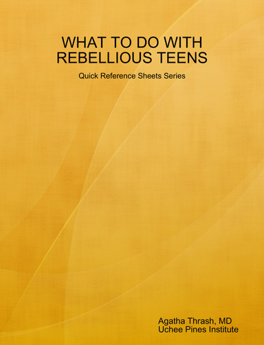 WHAT TO DO WITH REBELLIOUS TEENS