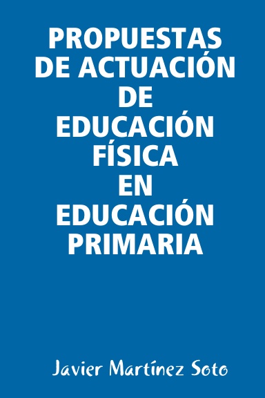 PROPUESTAS DE ACTUACIÓN DE EDUCACIÓN FÍSICA EN EDUCACIÓN PRIMARIA