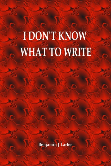 I Don't Know What to Write