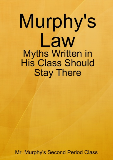 Murphy's Law: Myths Written in His Class Should Stay There