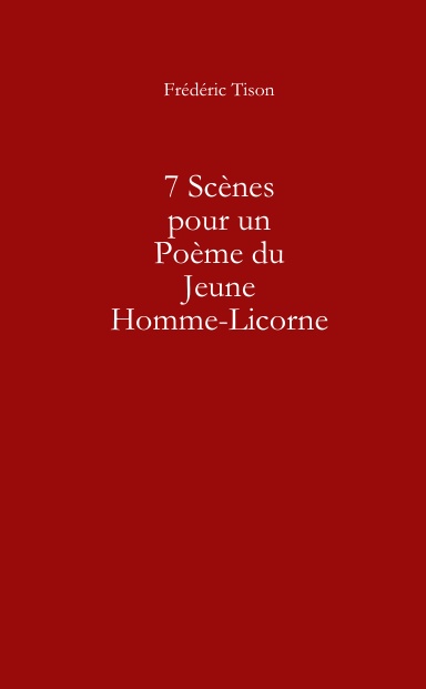 7 Scènes pour un Poème du Jeune Homme-Licorne
