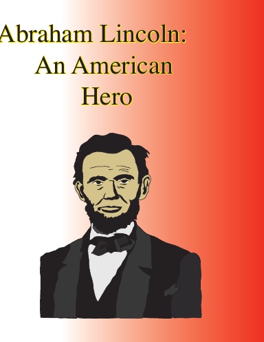 Abraham Lincoln: An American Hero
