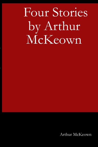 Four Stories by Arthur McKeown