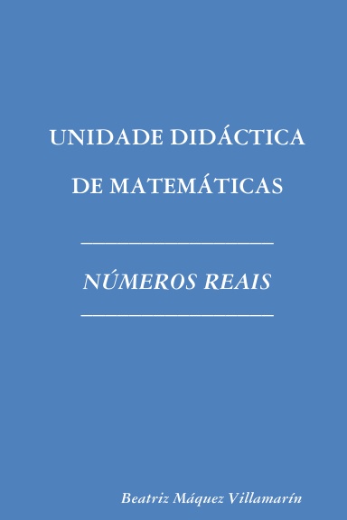 UNIDADE DIDÁCTICA DE MATEMÁTICAS. NÚMEROS REAIS