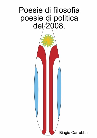 Poesie di filosofia, poesie di politica del 2008.
