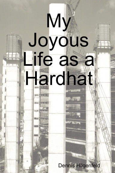 My Joyous Life as a Hardhat