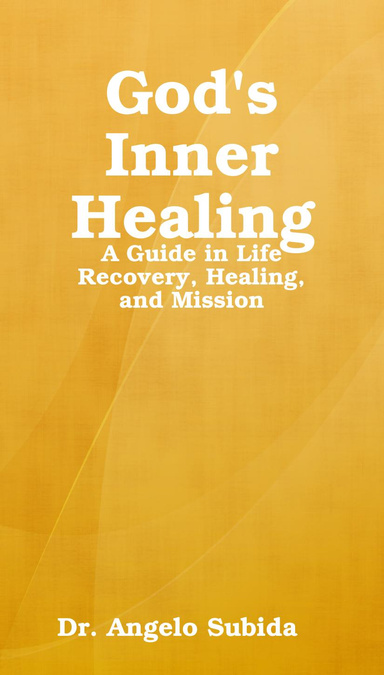 God's Inner Healing: A Guide in Life Recovery, Healing, and Mission