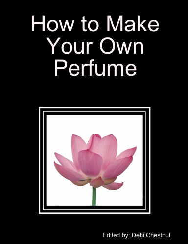 How to Make Your Own Perfume