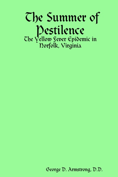 The Summer of Pestilence:  The Yellow Fever Epidemic in Norfolk, Virginia