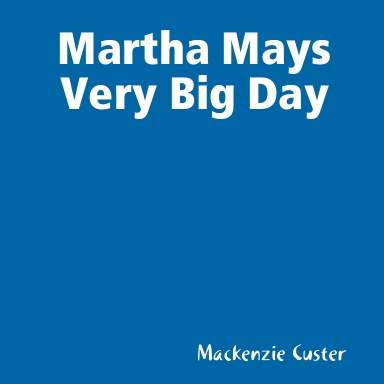 Martha Mays Very Big Day