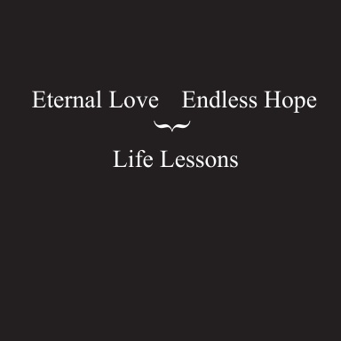 Eternal Love, Endless Hope: Life Lessons