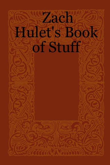 Zach Hulet's Book of Stuff