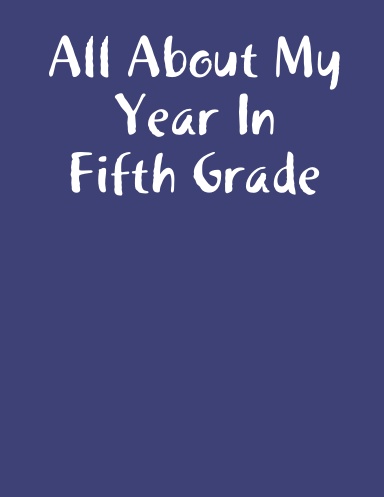All About My Year In Fifth Grade